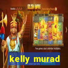 kelly murad